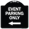 Signmission Event Parking Only With Left Arrow Heavy-Gauge Aluminum Architectural Sign, 18" x 18", BW-1818-24071 A-DES-BW-1818-24071 - alternate 1